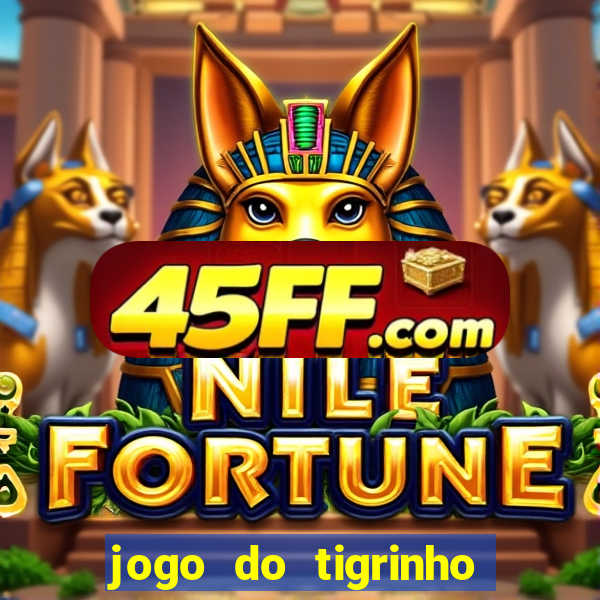jogo do tigrinho fortune tiger demo